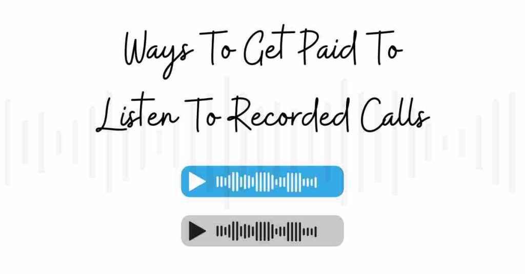 Get Paid To Listen To Recorded Calls