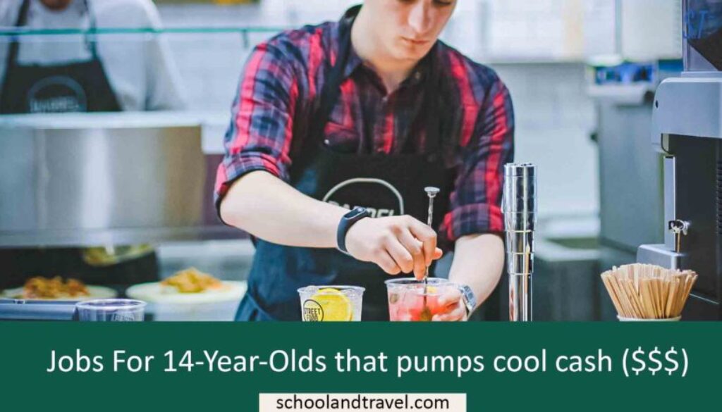 Jobs For 14YearOlds that pumps cool cash () School & Travel