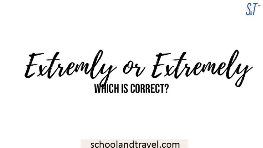 Extremly Or Extremely Which Is Correct School Travel