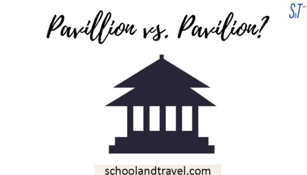 Pavillion Vs Pavilion Which Is Correct School And Travel