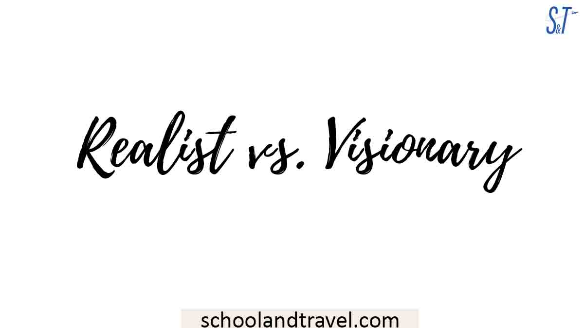 Realist vs. Visionary