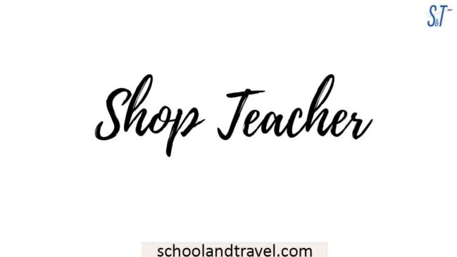 Shop Teacher (Meaning, types, how-to, benefits, features)