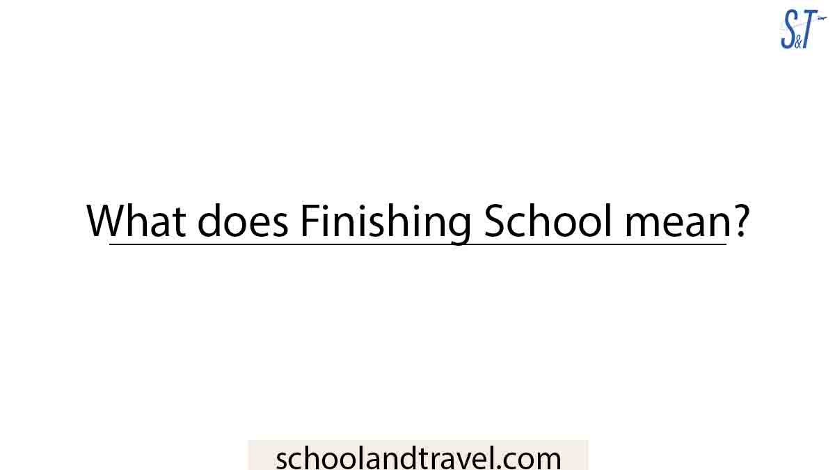 What does Finishing School mean?