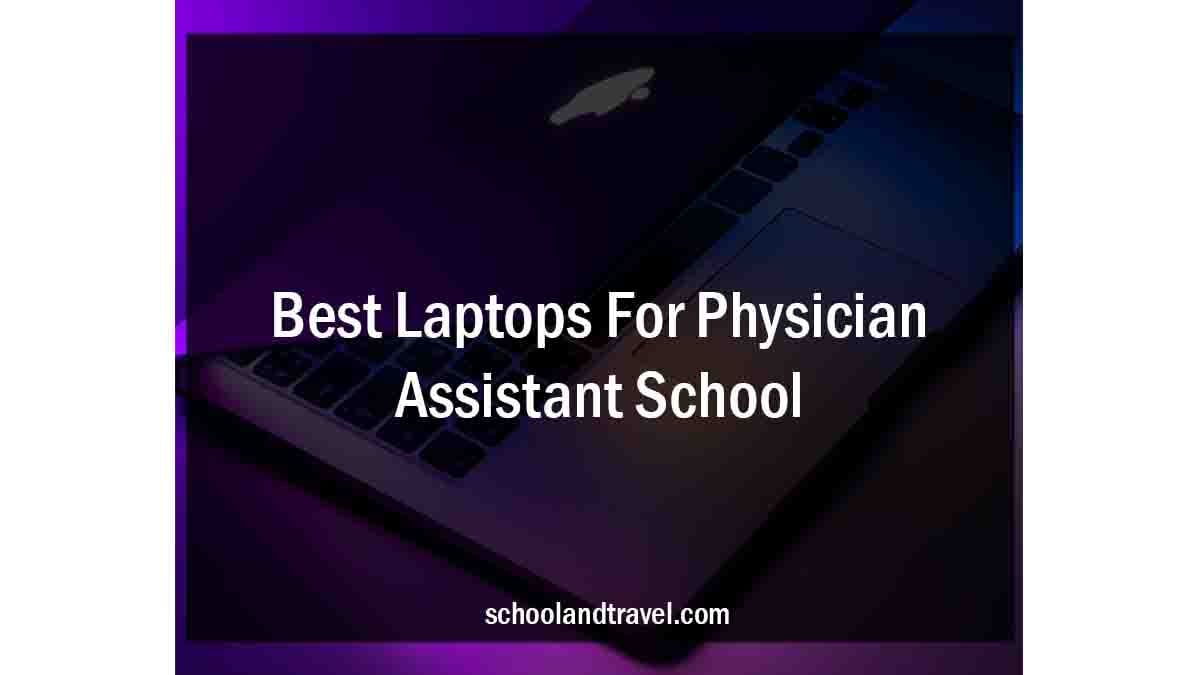 Best Laptops For Physician Assistant School