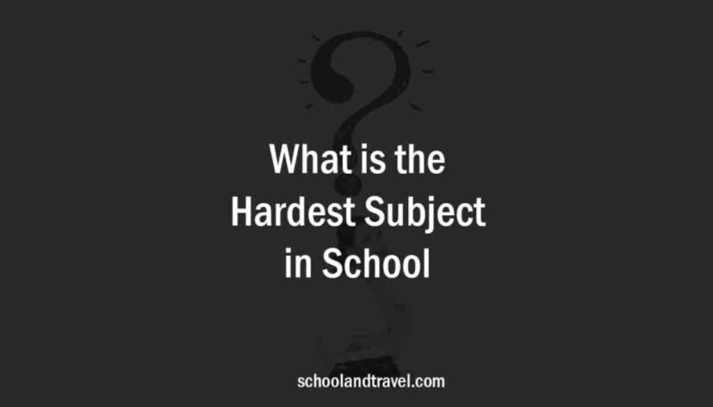 What is the Hardest Subject in School