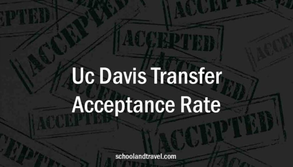 UC Davis Transfer Acceptance Rate (FAQs) 2022