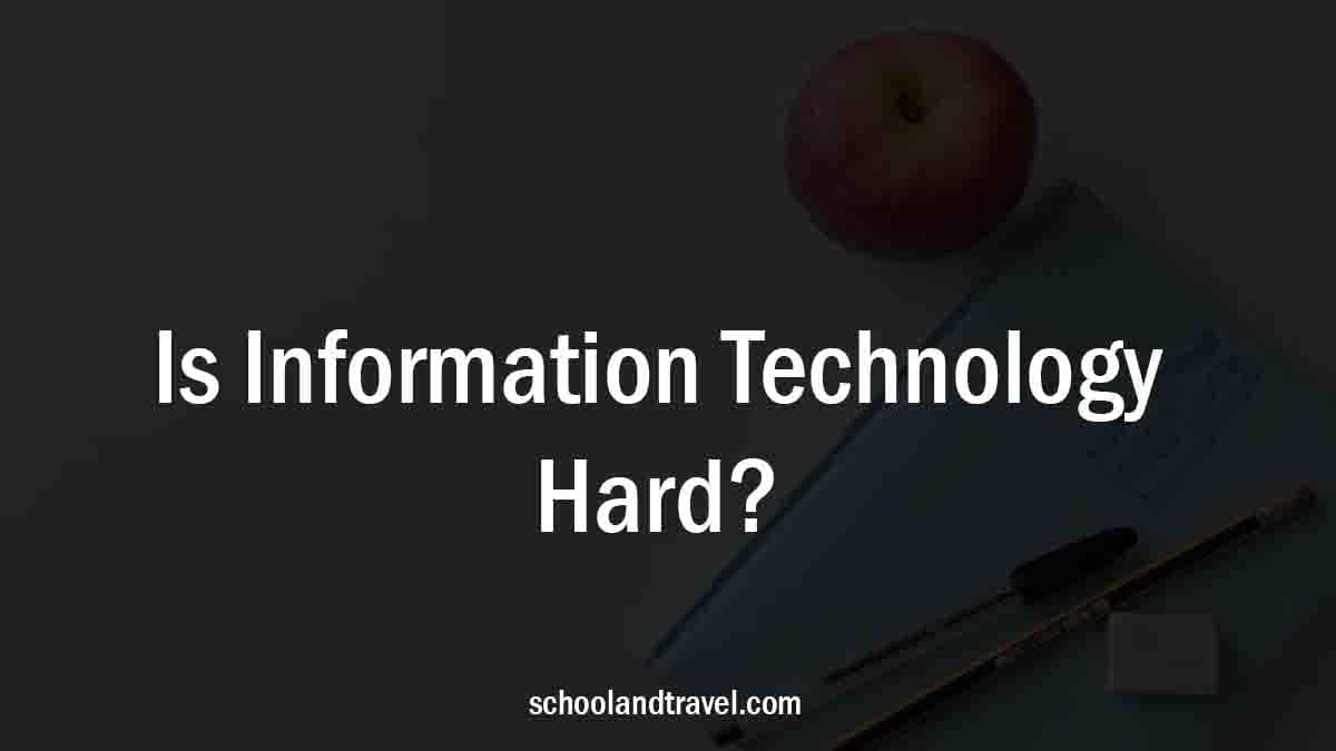 Is Information Technology Hard?