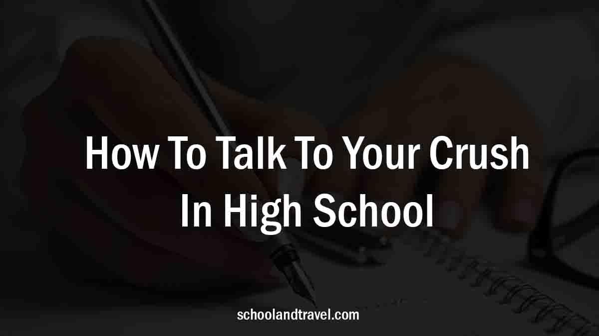 How To Talk To Your Crush In High School
