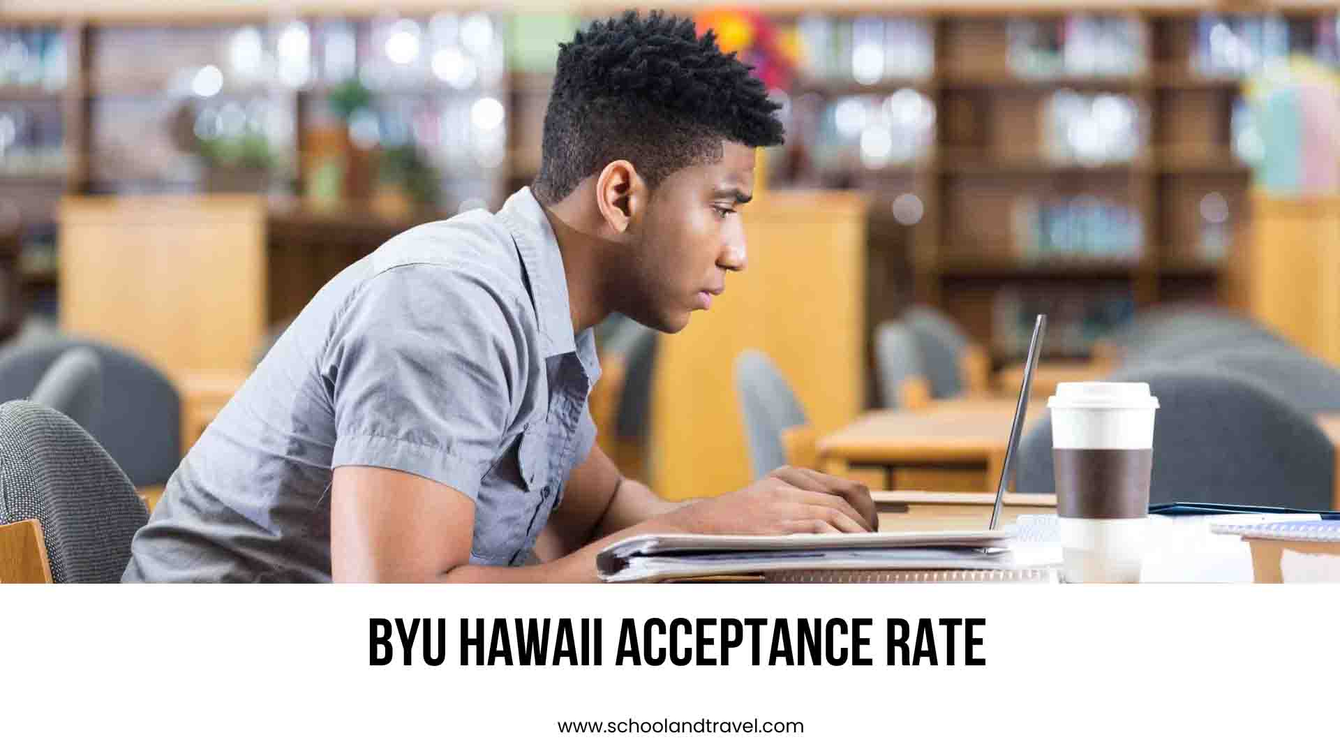 BYU Hawaii Acceptance Rate (Overview, GPA, FAQs) 2023