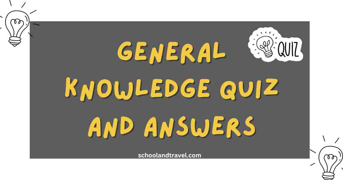General Knowledge Quiz And Answers