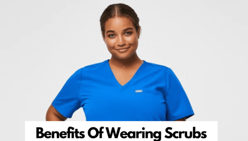 10 Top Benefits Of Wearing Scrubs For Nurses (FAQs)