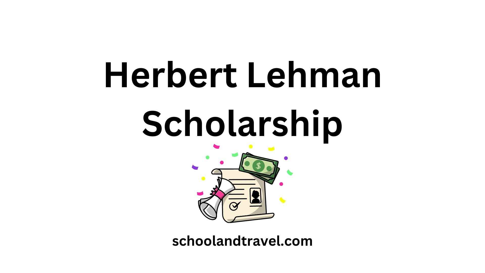 $3k Herbert Lehman Scholarship (Requirements, FAQs)