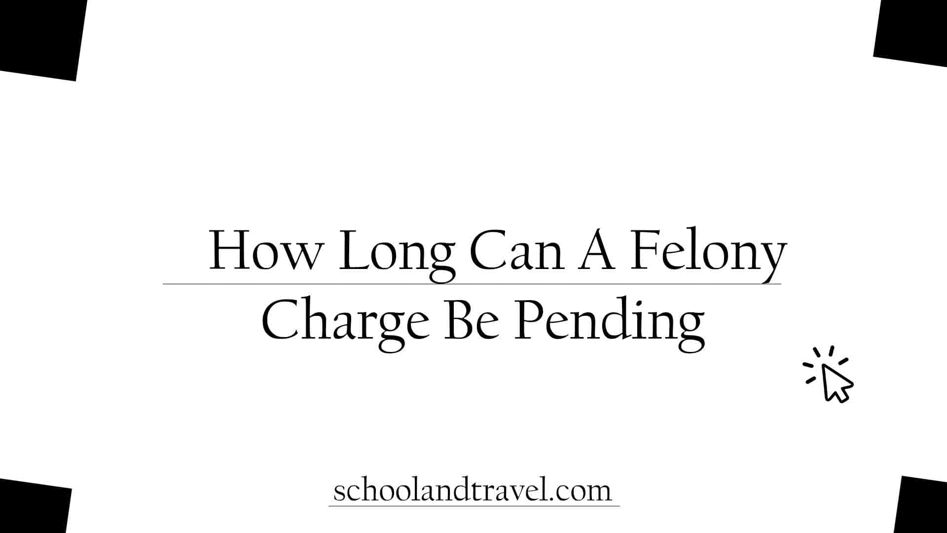 How Long Can A Felony Charge Be Pending?
