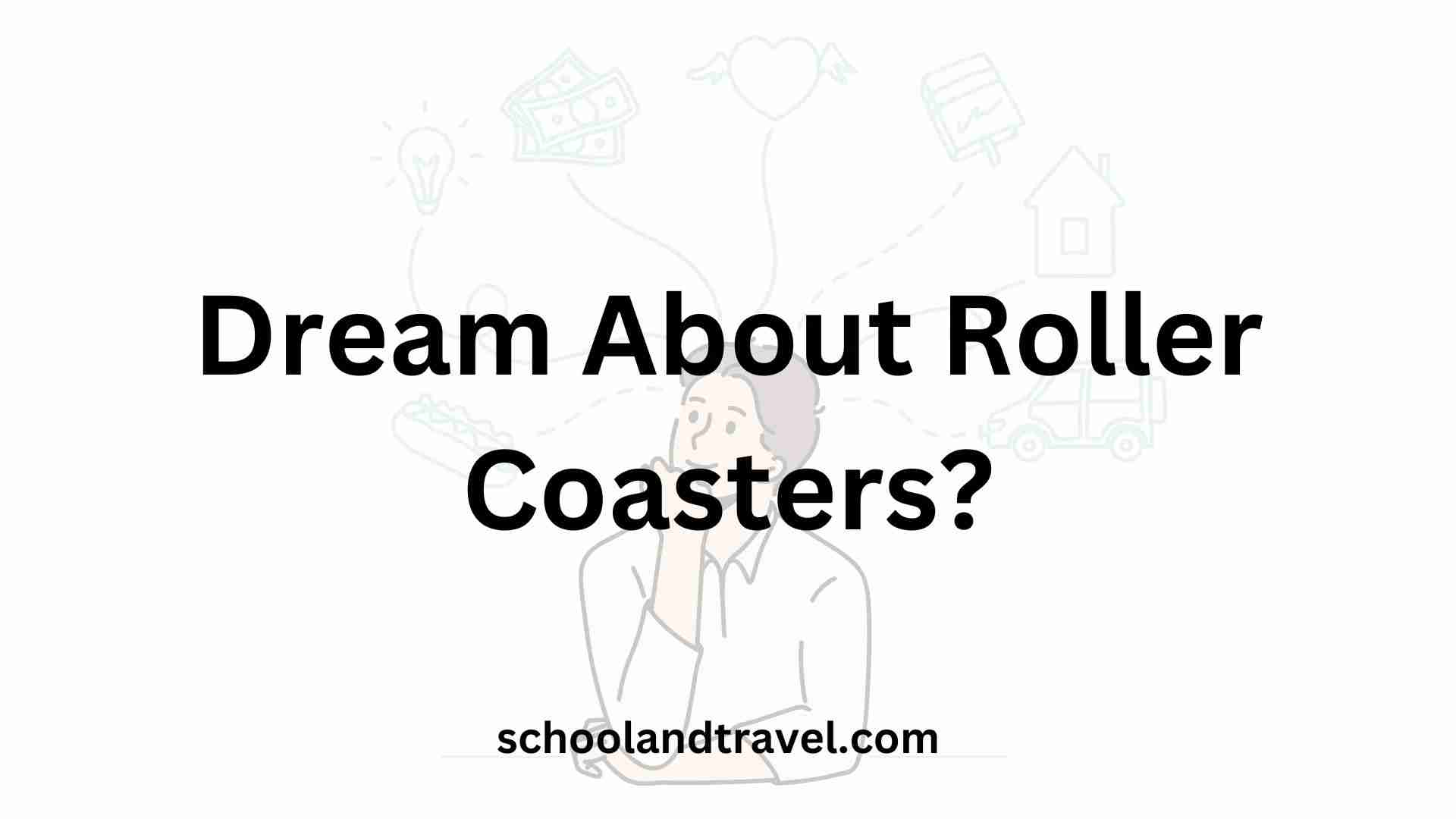 What Does it Mean When You Dream About Roller Coasters?