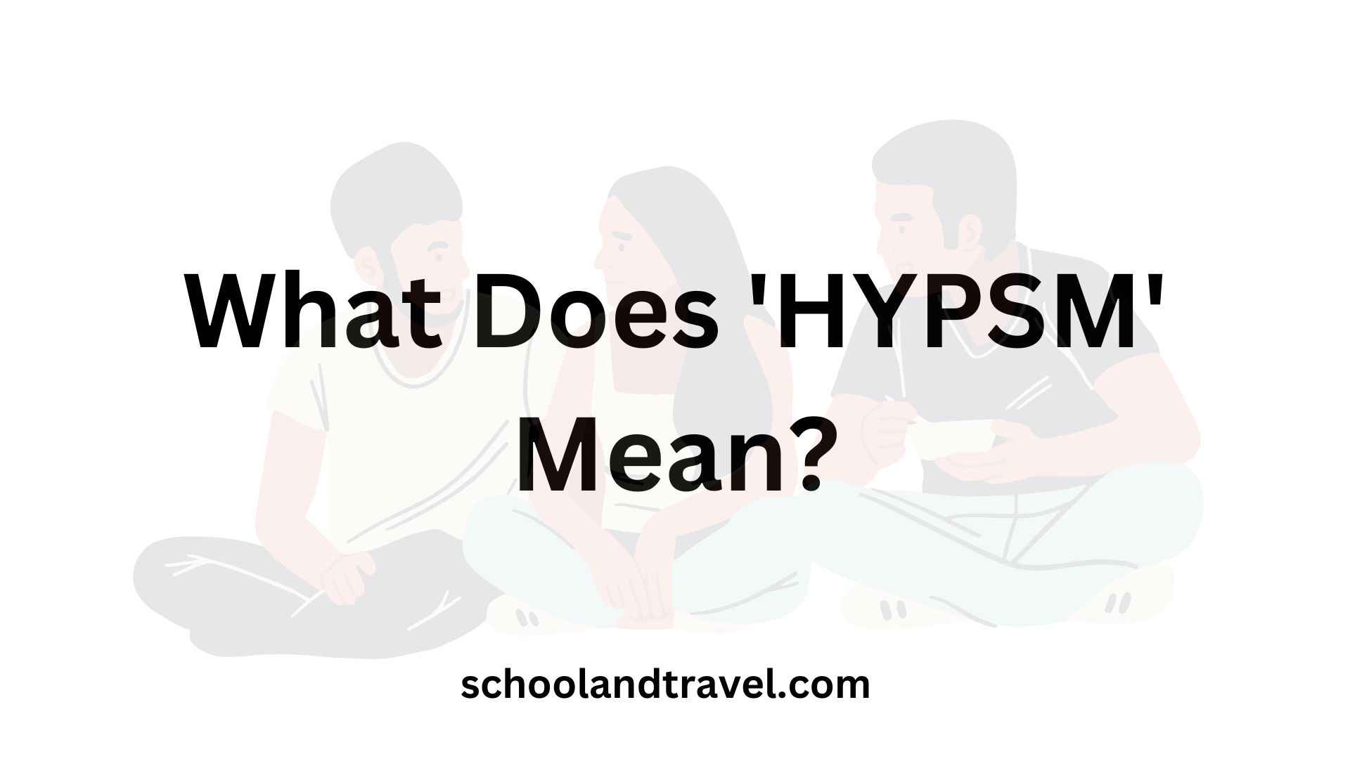 What Does 'HYPSM' Mean?