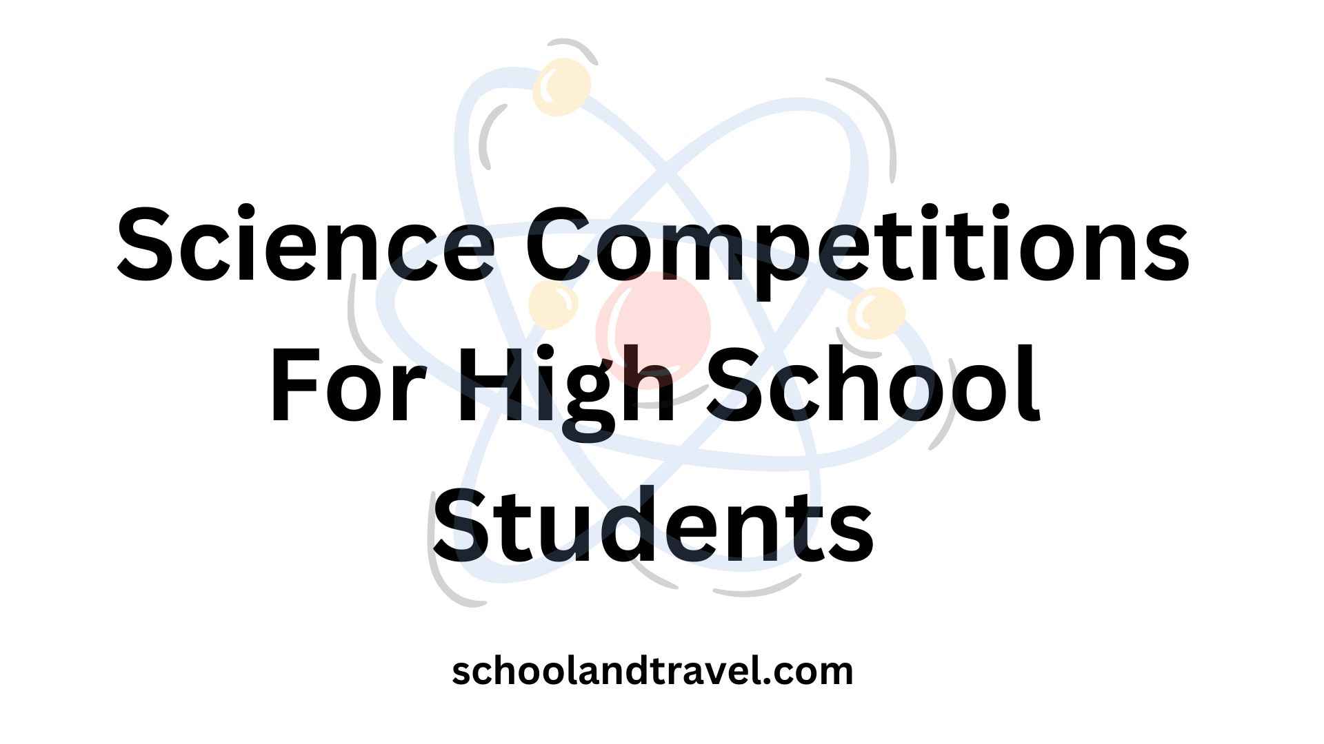 Science Competitions For High School Students