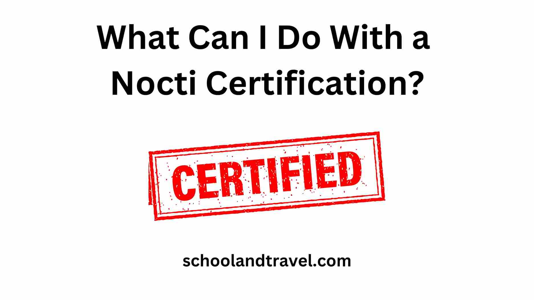 What Can I Do With a Nocti Certification?