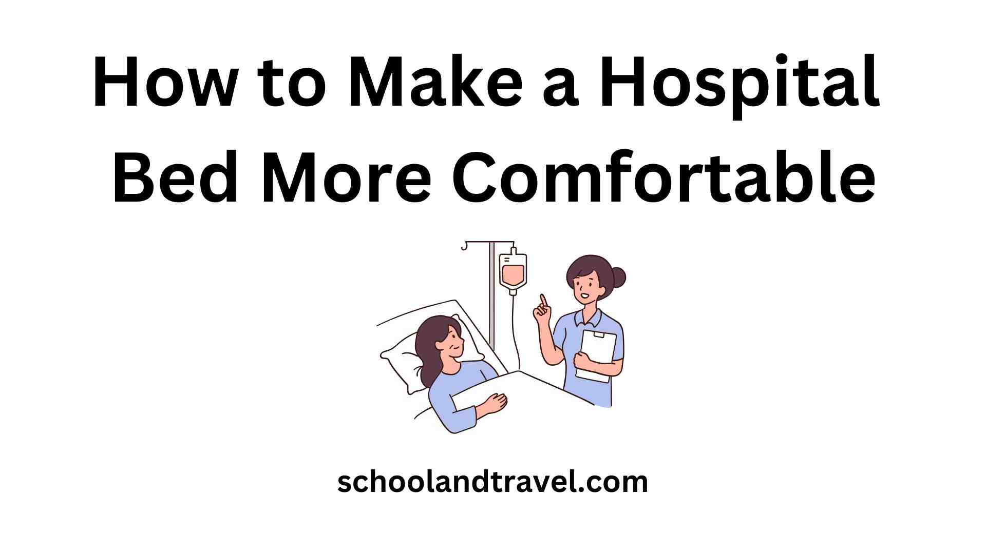 How To Make A Hospital Bed More Comfortable