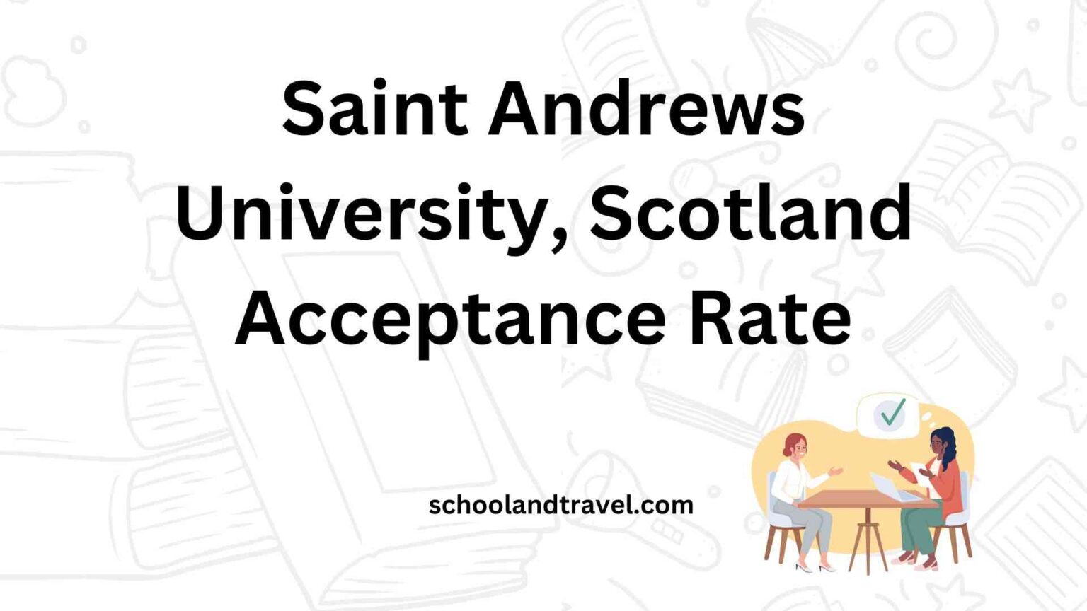 Saint Andrews University, Scotland Acceptance Rate (FAQs) 2023