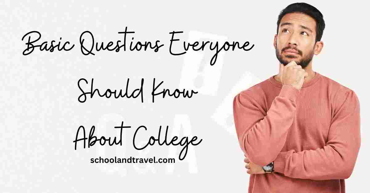 Basic Questions Everyone Should Know About College