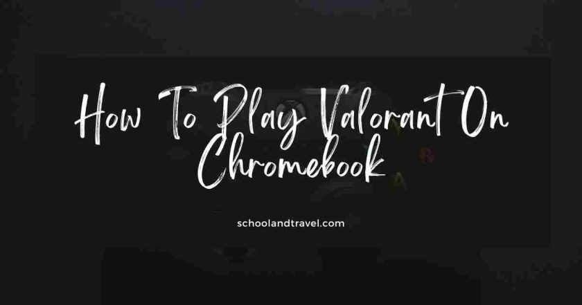 How To Play Valorant On Chromebook 